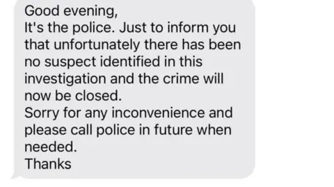 Other A text message from the account WY Police that reads: 'Good evening, its the police. Just to inform you that unfortunately there has been no suspect identified in this investigation and the crime will now be closed. Sorry for any inconvenience and please call police in future when needed. Thanks.